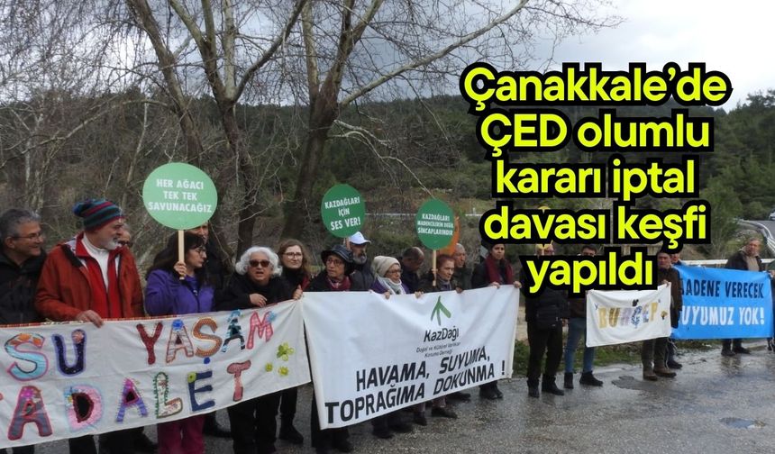 Çanakkale’de ÇED olumlu kararı iptal davası keşfi yapıldı (Video)