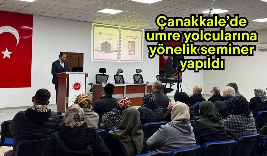Çanakkale’de umre yolcularına yönelik seminer yapıldı