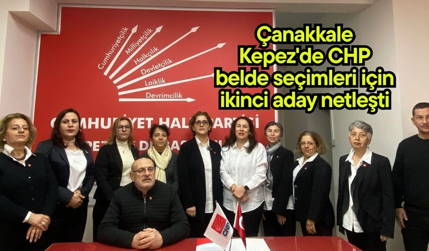 Çanakkale Kepez'de CHP belde seçimleri için ikinci aday netleşti