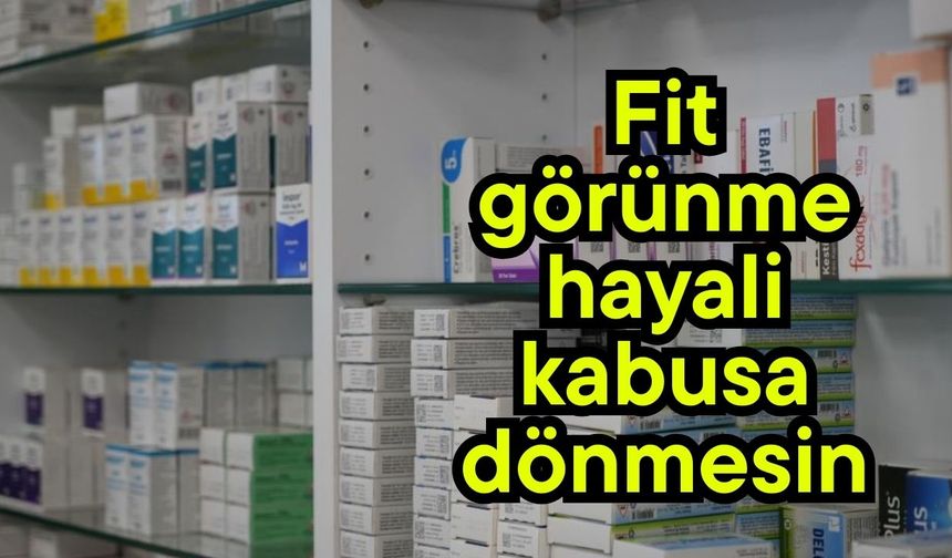 Fit görünme hayali kabusa dönmesin