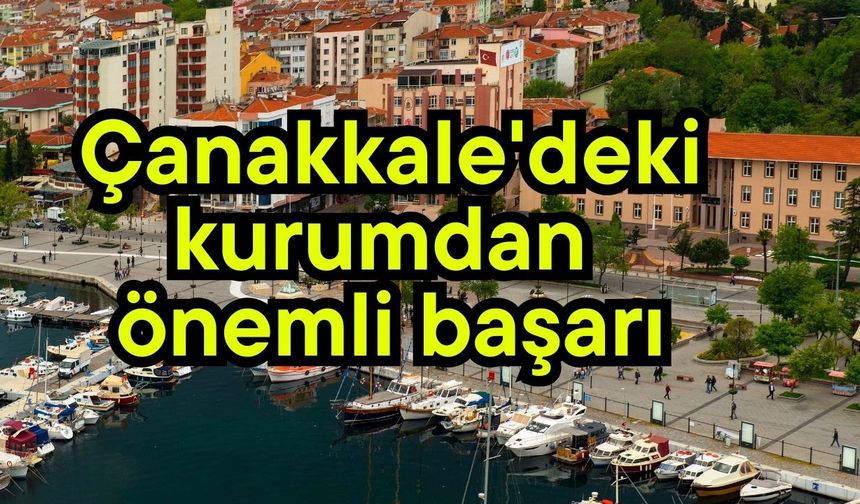 Çanakkale'deki kurumdan önemli başarı