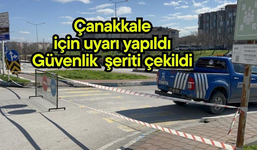 Çanakkale  için uyarı yapıldı! Güvenlik şeridi çekildi (Video)