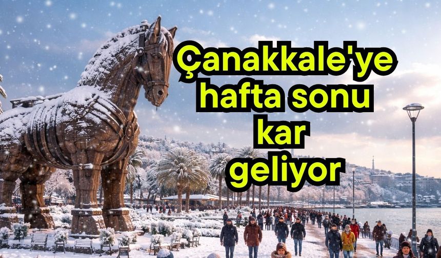 Çanakkale'ye hafta sonu kar geliyor