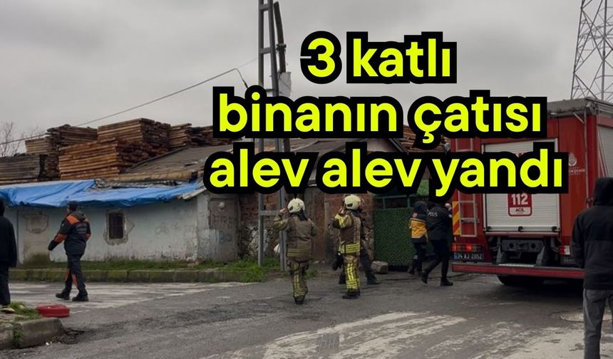 3 katlı binanın çatısı alev alev yandı