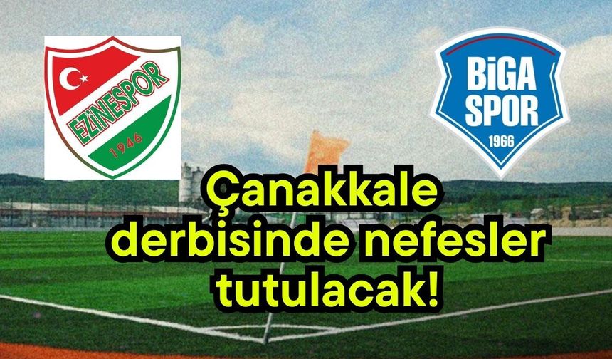 Çanakkale derbisinde nefesler tutulacak!
