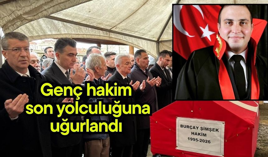 Genç hakim son yolculuğuna uğurlandı