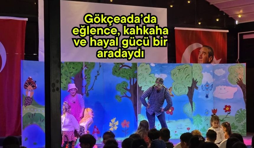 Gökçeada’da eğlence, kahkaha ve hayal gücü bir aradaydı