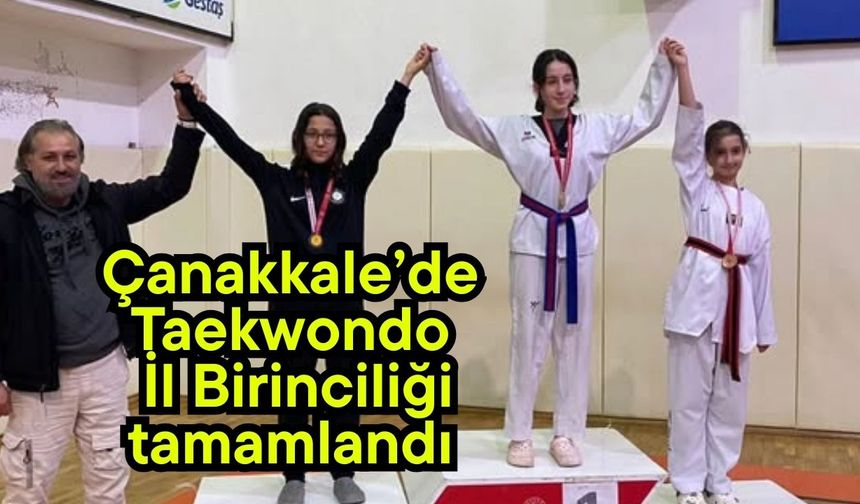 Çanakkale’de Taekwondo İl Birinciliği tamamlandı
