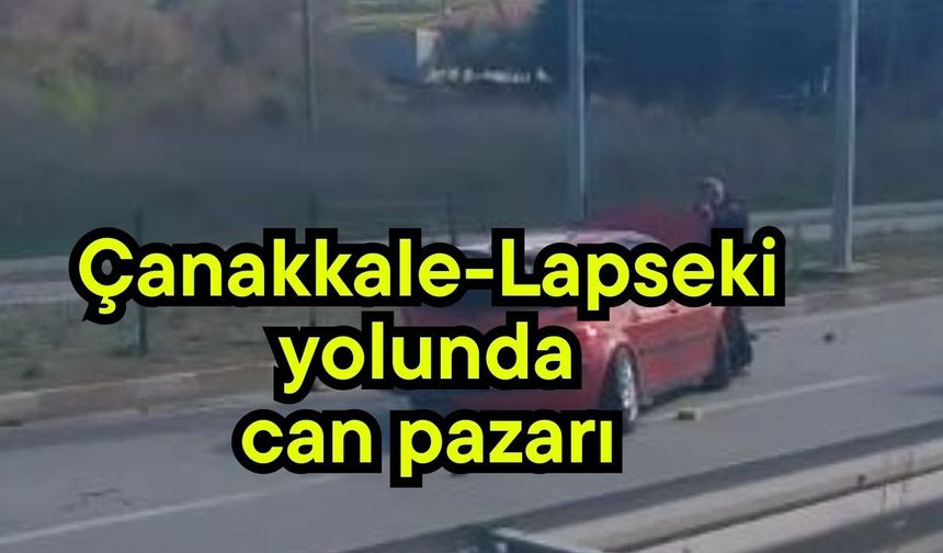 Çanakkale-Lapseki yolunda can pazarı