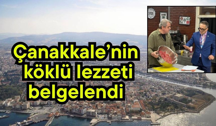 Çanakkale’nin köklü lezzeti belgelendi
