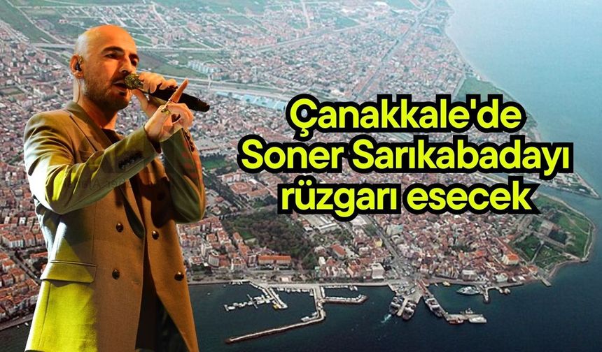 Çanakkale'de Soner Sarıkabadayı rüzgarı esecek