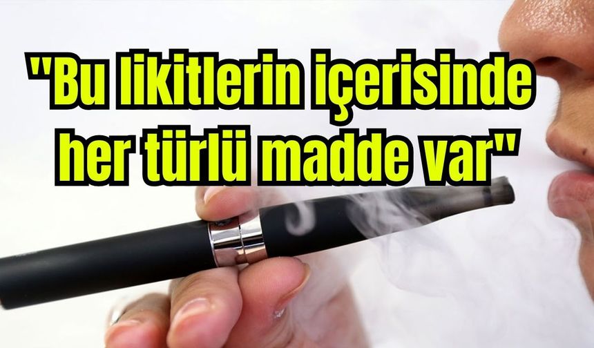 "Bu likitlerin içerisinde her türlü madde var"