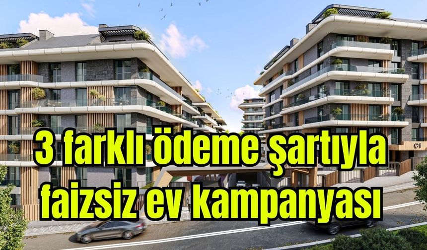 3 farklı ödeme şartıyla faizsiz ev kampanyası (Video)