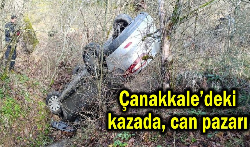 Çanakkale’deki kazada can pazarı!