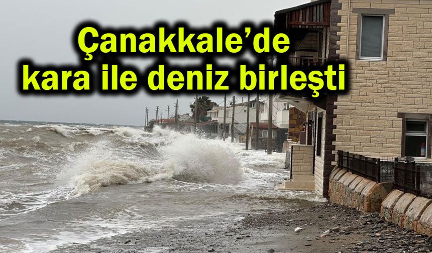 Çanakkale’de kara ile deniz birleşti (Video)