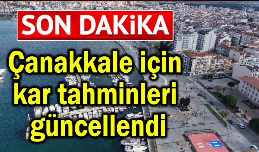 Çanakkale için kar tahminleri güncellendi