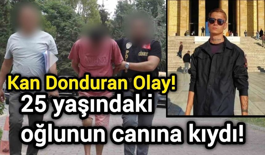 Kan Donduran Olay: 25 yaşındaki oğlunun canına kıydı!