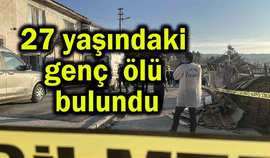 27 yaşındaki genç ölü bulundu