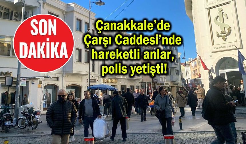 Çanakkale’de Çarşı Caddesi’nde hareketli anlar