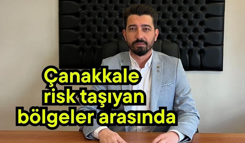 Çanakkale risk taşıyan bölgeler arasında