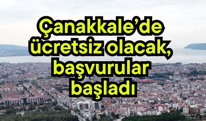 Çanakkale’de ücretsiz başlıyor, başvurular 9 Mart’ta