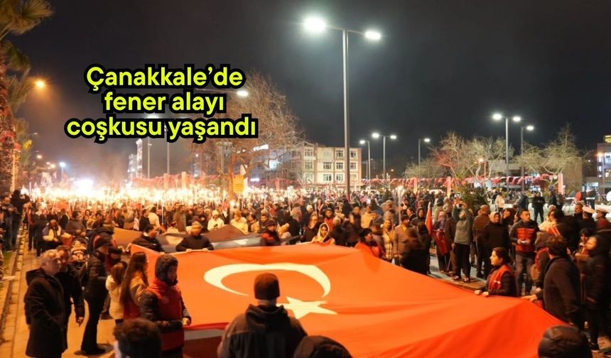 Çanakkale’de fener alayı coşkusu yaşandı