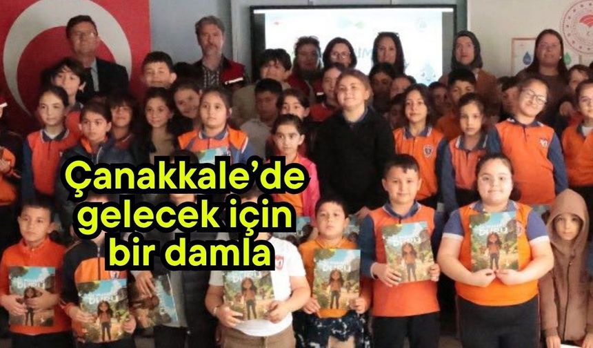 Çanakkale’de gelecek için bir damla