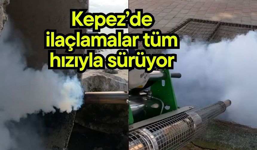 Kepez’de ilaçlamalar tüm hızıyla sürüyor