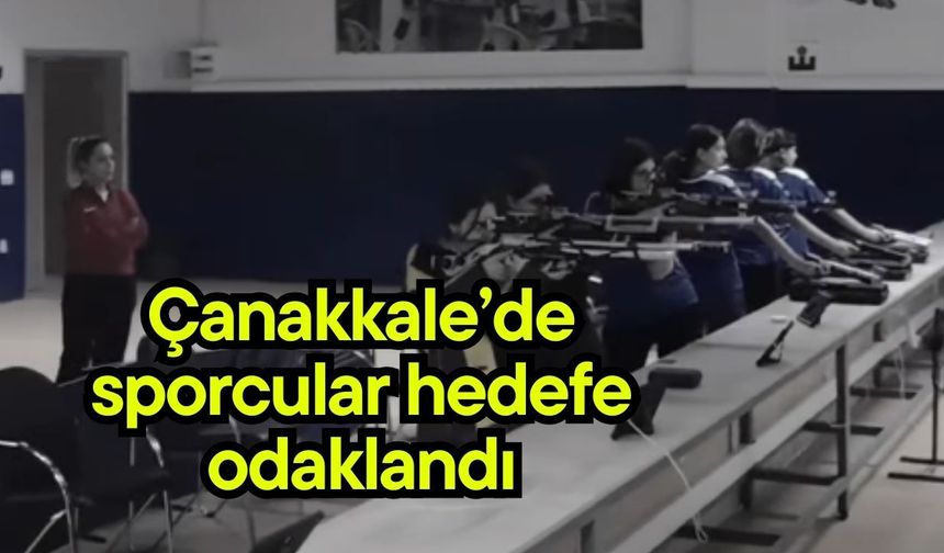 Çanakkale’de sporcular hedefe odaklandı