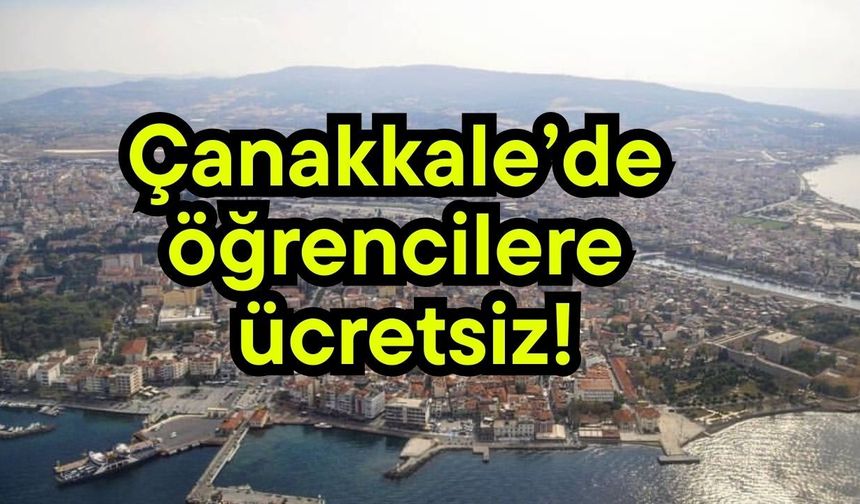 Çanakkale’de öğrencilere ücretsiz!