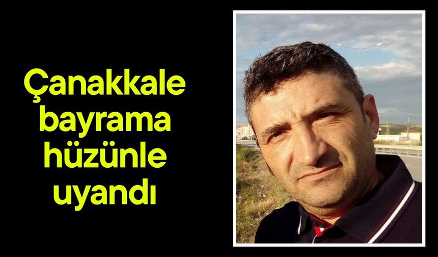 Çanakkale bayrama hüzünle uyandı