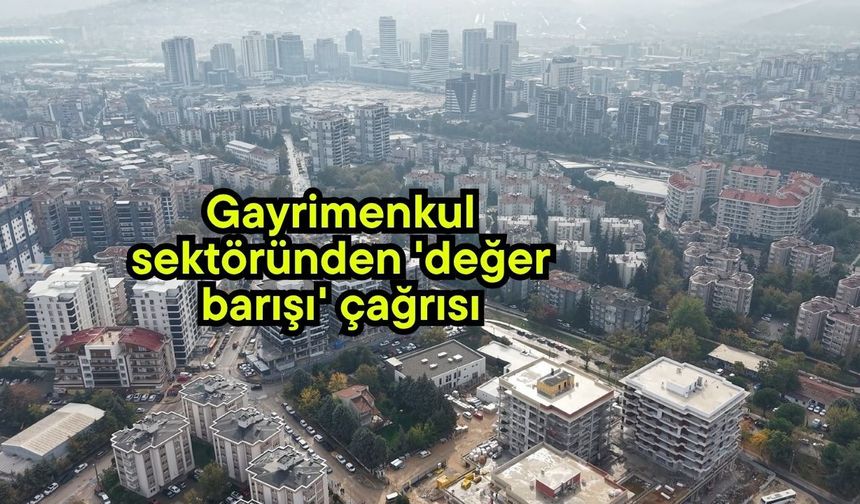 Gayrimenkul sektöründen 'değer barışı' çağrısı (Video)