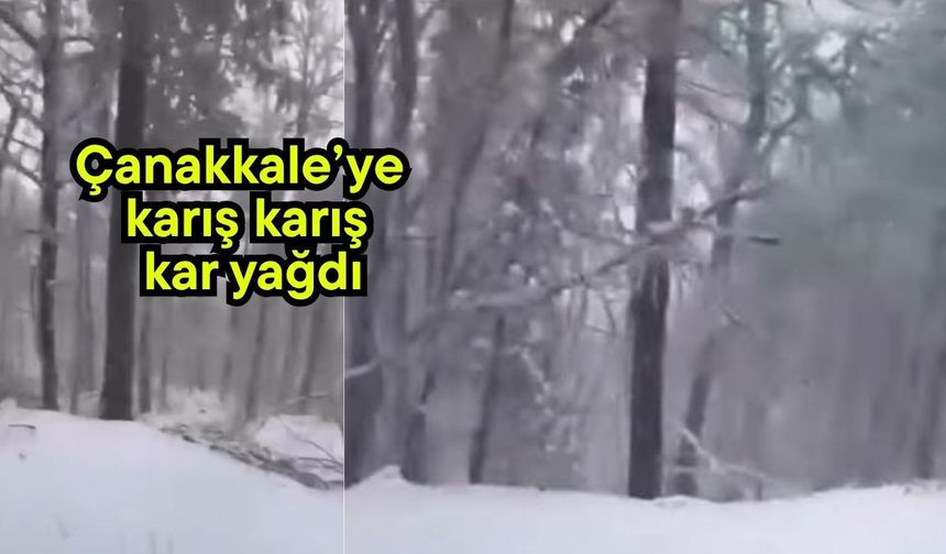 Çanakkale’ye karış karış kar yağdı