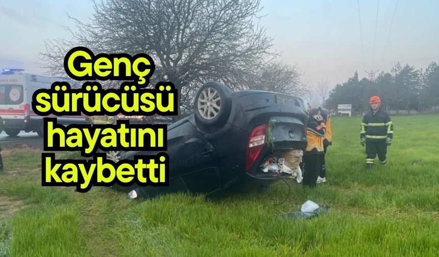 Genç sürücüsü hayatını kaybetti