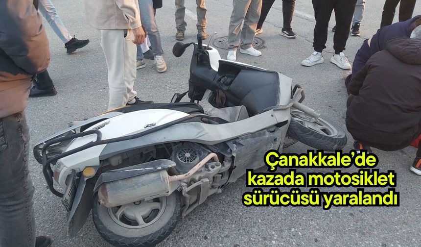 Çanakkale’de kazada motosiklet sürücüsü yaralandı