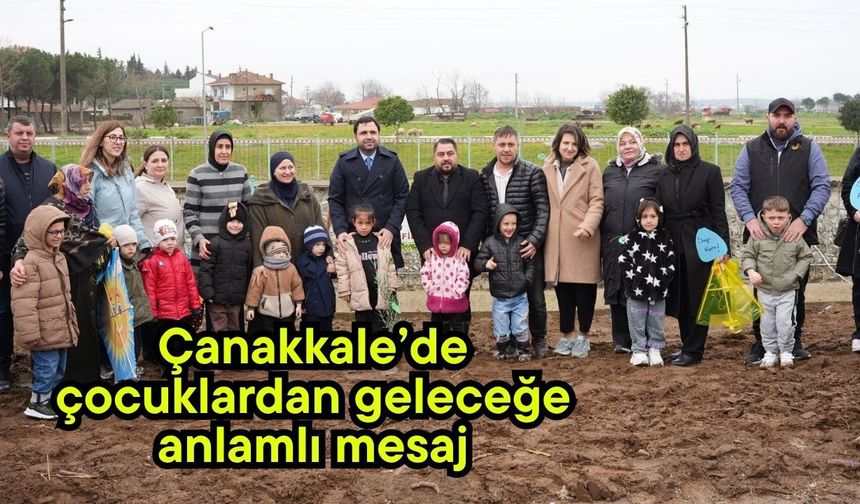 Çanakkale’de çocuklardan geleceğe anlamlı mesaj