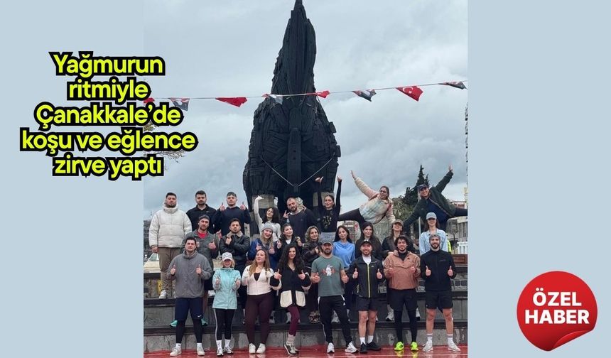 Yağmurun ritmiyle Çanakkale’de koşu ve eğlence zirve yaptı