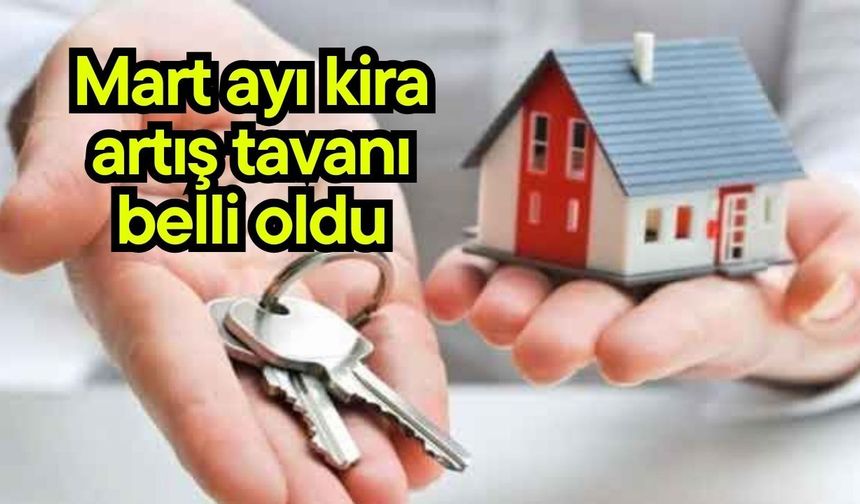 Mart ayı kira artış tavanı belli oldu