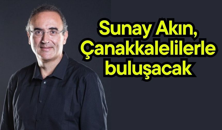Sunay Akın, Çanakkalelilerle buluşacak