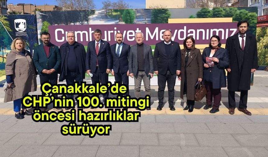Çanakkale’de CHP’nin 100. mitingi öncesi hazırlıklar sürüyor (Video)