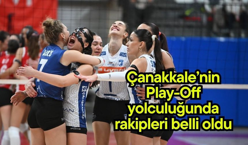 Çanakkale’nin Play-Off yolculuğunda rakipleri belli oldu