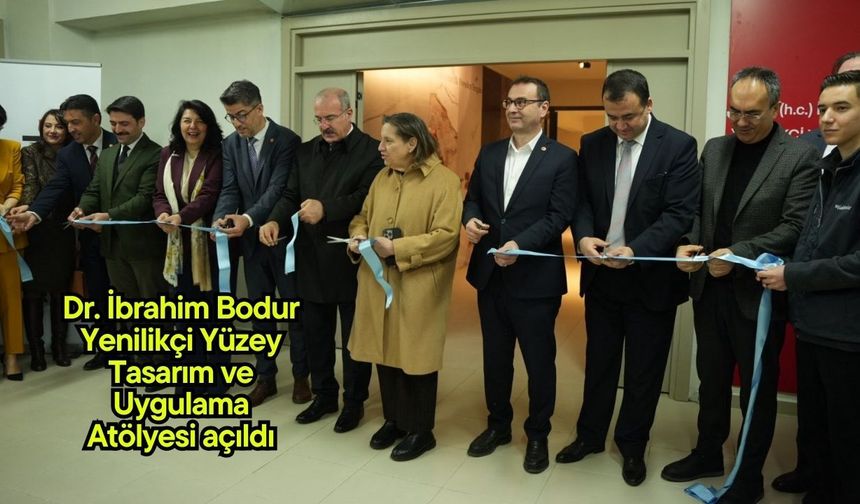 Dr. İbrahim Bodur Yenilikçi Yüzey Tasarım ve Uygulama Atölyesi açıldı