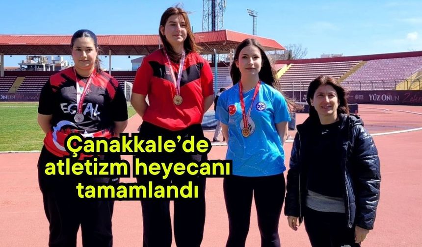 Çanakkale’de atletizm heyecanı tamamlandı