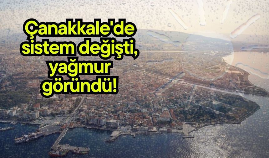 Çanakkale'de sistem değişti, yağmur göründü!