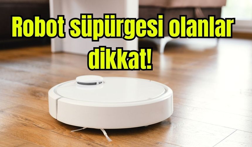 Robot süpürgesi olanlar dikkat! (Video)