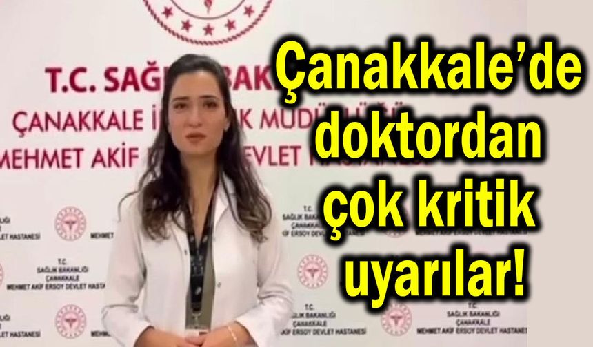 Çanakkale’de doktordan çok kritik uyarılar!