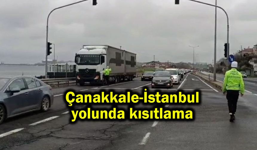 Çanakkale-İstanbul yolunda kısıtlama (Video)