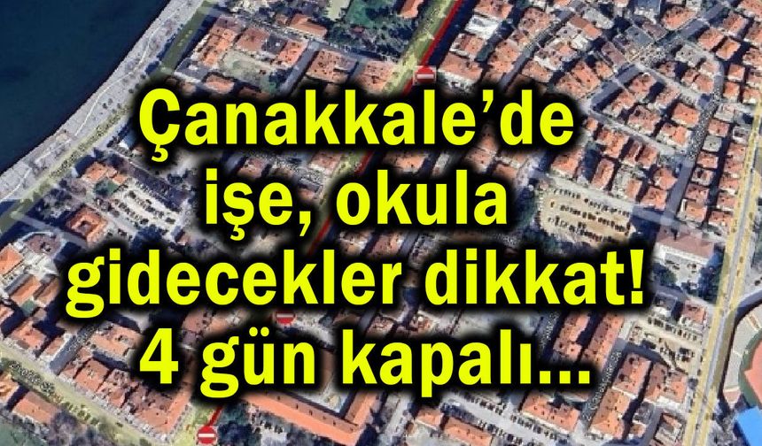Çanakkale’de 4 gün trafiğe kapalı olacak