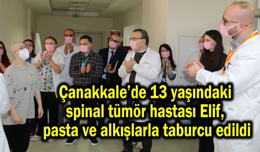 Çanakkale’de pasta ve alkışlarla taburcu edildi