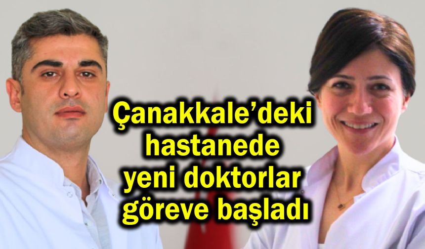 Çanakkale’deki hastanede yeni doktorlar göreve başladı